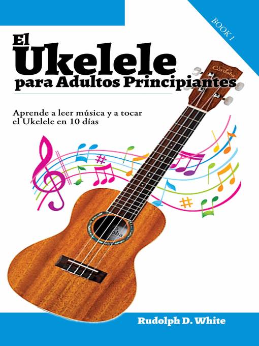 Title details for El Ukelele para Adultos Principiantes by Rudolph D. White - Available